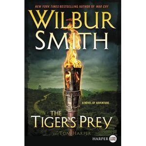 The Tiger's Prey: A Novel of Adventure -- Wilbur Smith